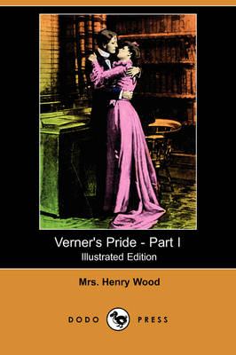 Verner's Pride - Part I (Illustrated Edition) (Dodo Press)