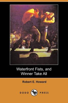 Waterfront Fists, and Winner Take All (Dodo Press)