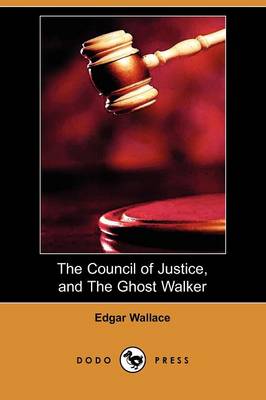 The Council of Justice, and the Ghost Walker (Dodo Press)