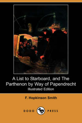 A List to Starboard, and the Parthenon by Way of Papendrecht (Illustrated Edition) (Dodo Press)