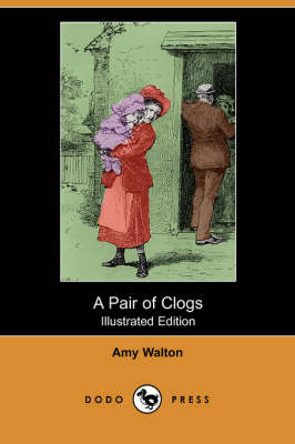 A Pair of Clogs (Illustrated Edition) (Dodo Press)