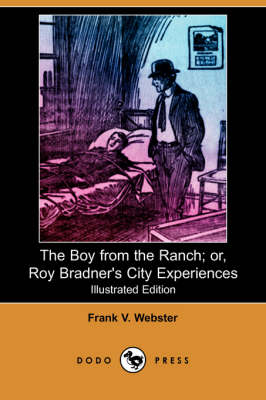 The Boy from the Ranch; Or, Roy Bradner's City Experiences (Illustrated Edition) (Dodo Press)