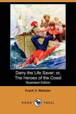 Darry the Life Saver; Or, the Heroes of the Coast (Illustrated Edition) (Dodo Press)