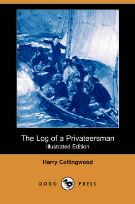 The Log of a Privateersman (Illustrated Edition) (Dodo Press)