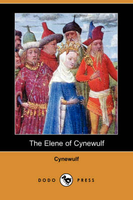 The Elene of Cynewulf (Dodo Press)