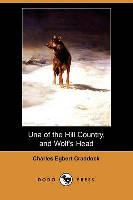Una of the Hill Country, and Wolf's Head (Dodo Press)
