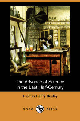 The Advance of Science in the Last Half-Century (Dodo Press)