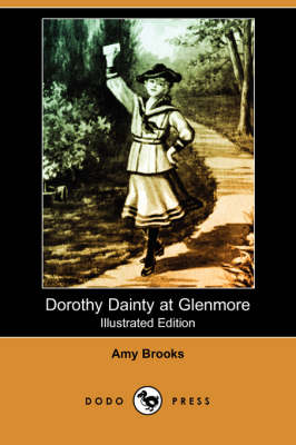 Dorothy Dainty at Glenmore (Illustrated Edition) (Dodo Press)