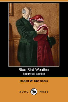 Blue-Bird Weather (Illustrated Edition) (Dodo Press)