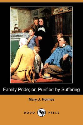 Family Pride; Or, Purified by Suffering (Dodo Press)