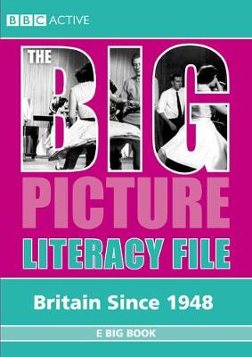 The Big Picture Literacy File Britain Since 1948 EBBk MUL