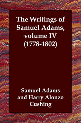 The Writings of Samuel Adams, volume IV (1778-1802)