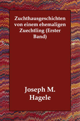 Zuchthausgeschichten Von Einem Ehemaligen Zuechtling (Erster Band)