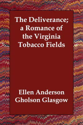 The Deliverance; a Romance of the Virginia Tobacco Fields