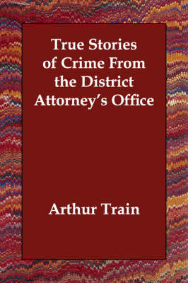 True Stories of Crime From the District Attorney's Office