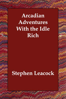 Arcadian Adventures With the Idle Rich
