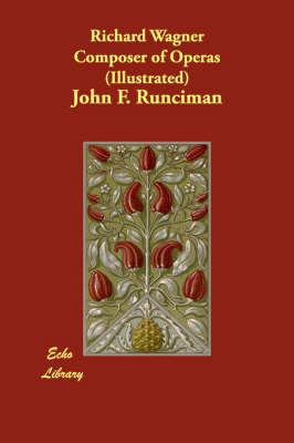 Richard Wagner Composer of Operas (Illustrated)