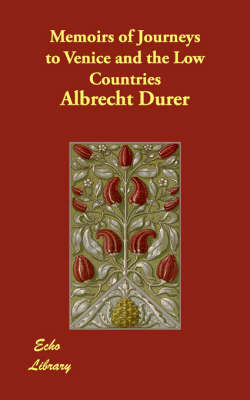 Memoirs of Journeys to Venice and the Low Countries