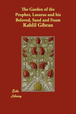 The Garden of the Prophet, Lazarus and his Beloved, Sand and Foam