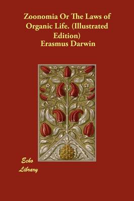 Zoonomia Or The Laws of Organic Life. (Illustrated Edition)