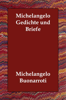 Michelangelo Gedichte und Briefe