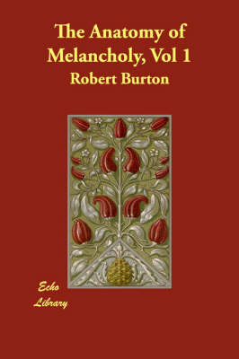 The Anatomy of Melancholy, Vol 1
