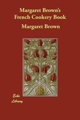Margaret Brown's French Cookery Book