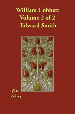 William Cobbett Volume 2 of 2