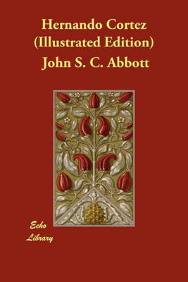 Hernando Cortez (Illustrated Edition)