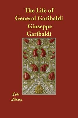 The Life of General Garibaldi