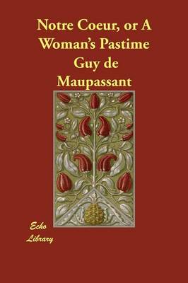 Notre Coeur, or A Woman's Pastime