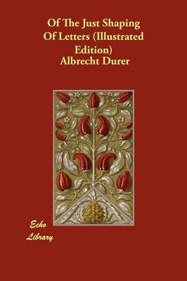 Of The Just Shaping Of Letters (Illustrated Edition)