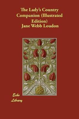 The Lady's Country Companion (Illustrated Edition)