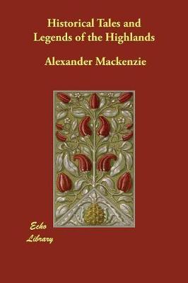 Historical Tales and Legends of the Highlands