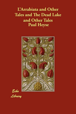 L'Arrabiata and Other Tales and the Dead Lake and Other Tales