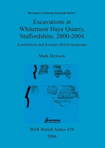 Excavations at Whitemoor Haye Quarry, Staffordshire, 2000-2004
