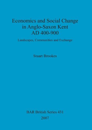 Economics and social change in Anglo-Saxon Kent, AD 400-900