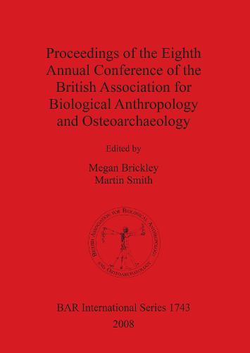 Proceedings of the Eighth Annual Conference of the British Association for Biological Anthropology and Osteoarchaeology