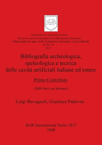Bibliografia archeologicaspeleologica e tecnica delle cavità artificiali italiane ed estere. Primo Contributo