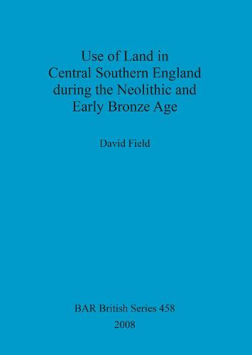 Use of Land in Central Southern England during the Neolithic and Early Bronze Age