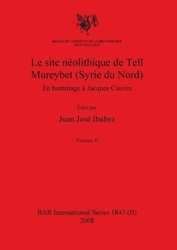 Le site néolithique de Tell Mureybet (Syrie du Nord), Volume II