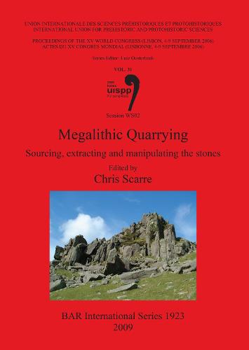 Megalithic Quarrying: Sourcing extracting and manipulating the stones