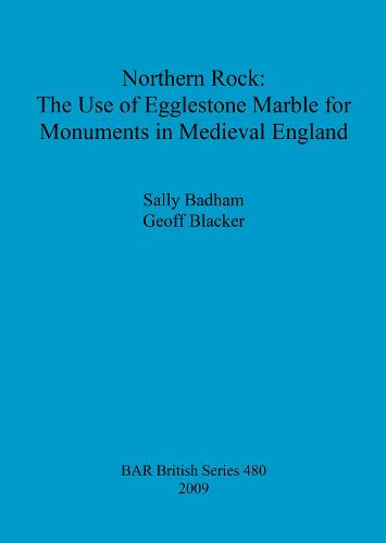 Northern Rock: The Use of Egglestone Marble for Monuments in Medieval England