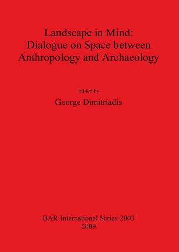 Landscape in Mind: Dialogue on Space between Anthropology and Archaeology