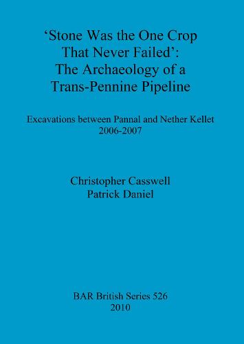 Stone was the one crop that never failed': The archaeology of a trans-Pennine pipeline