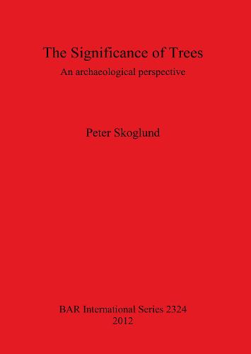The Significance of Trees: An archaeological perspective