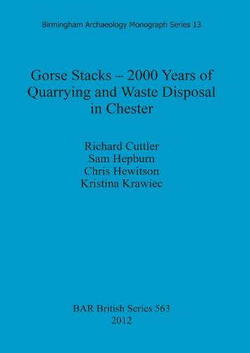 Gorse Stacks - 2000 Years of Quarrying and Waste Disposal in Chester