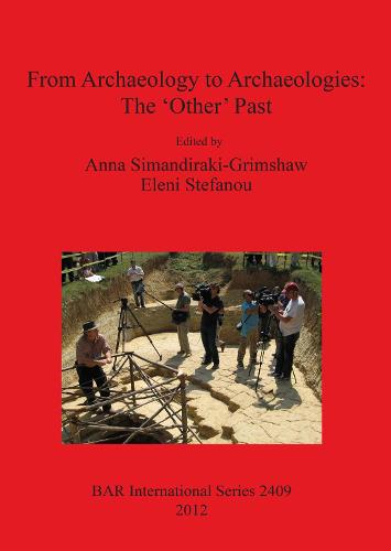 From Archaeology to Archaeologies: The 'Other' Past