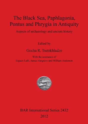 The Black Sea Paphlagonia Pontus and Phrygia in Antiquity