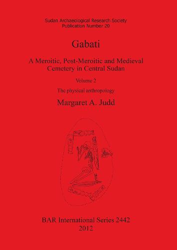 Gabati. A Meroitic post-Meroitic and Medieval Cemetery in Central Sudan